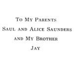 To My Parents Saul and Alice Saunders
