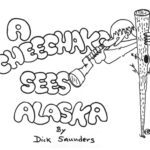 A Cheechako Sees Alaska by Dick
