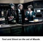 Toot and Shoot on the set of Maude